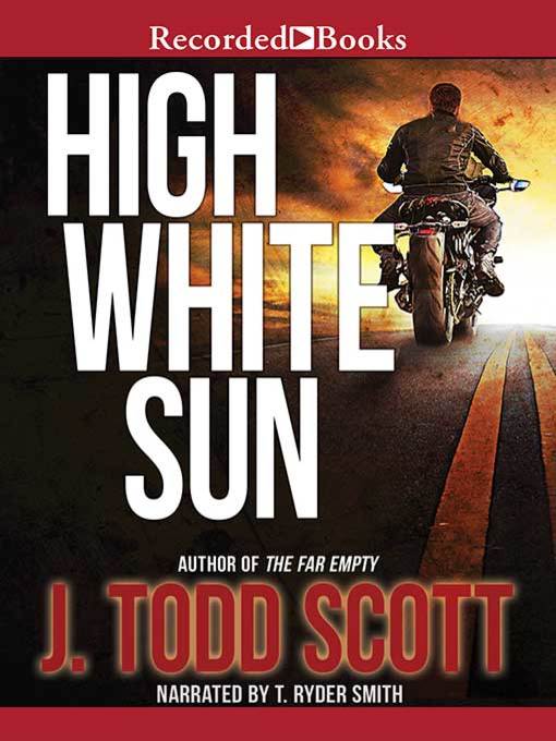 Title details for High White Sun by J. Todd Scott - Available